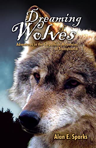 Beispielbild fr Dreaming of Wolves: Adventures in the Carpathian Mountains of Transylvania zum Verkauf von Front Cover Books