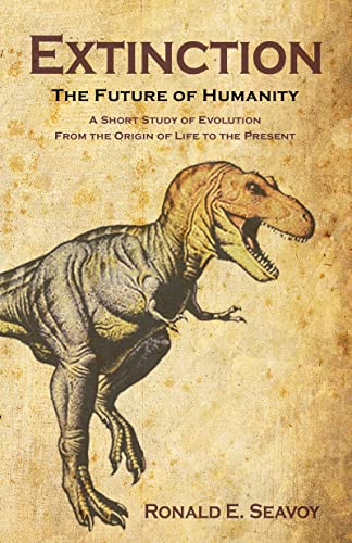 Stock image for Extinction: The Future of Humanity: The Future of Humanity: A Short Study of Evolution from the Origin of Life to the Present for sale by Bestsellersuk