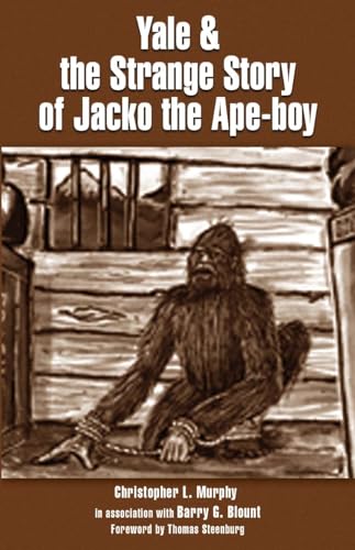 Yale and the Strange Story of Jacko the Ape-Boy (9780888397126) by Murphy, Christopher