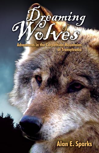 Beispielbild fr Dreaming of Wolves: Adventures in the Carpathian Mountains of Transylvania: Adventures in the Carpathian Mounains of Transylvania zum Verkauf von WorldofBooks