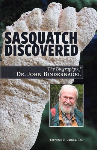 Stock image for SASQUATCH DISCOVERED: The Biography of Dr. John Bindernagel for sale by Gene W. Baade,  Books on the West