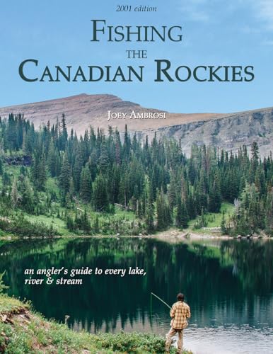 

Fishing the Canadian Rockies : An Angler's Guide to Every Lake, River and Stream