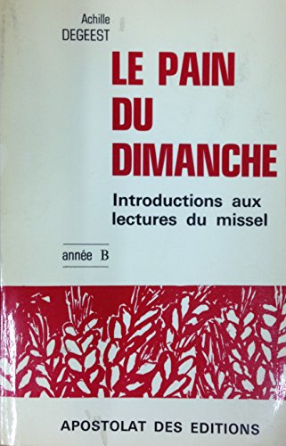 Beispielbild fr Le Pain Du Dimanche Introductions aux lectures du missel zum Verkauf von Zubal-Books, Since 1961