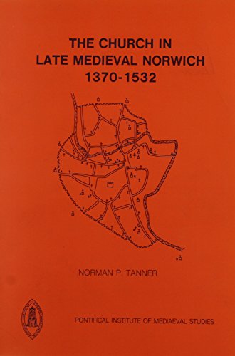 Church in Late Medieval Norwich (Studies and Texts)