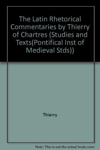 9780888440846: The Latin Rhetorical Commentaries by Thierry of Chartres