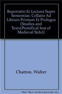 Reportatio et Lectura Super Sententias: Prologus.; (Studies and Texts, 90) Edited by Joseph C. We...