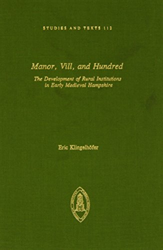 Beispielbild fr Manor, Vill, and Hundred. The Development of Rural Institutions in Early Medieval Hampshire (Studies and Texts 112) zum Verkauf von Vivarium, LLC