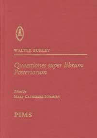 Quaestiones Super Librum Posteriorum. Edited by Mary Catherine Sommers [STUDIES AND TEXTS, 136]