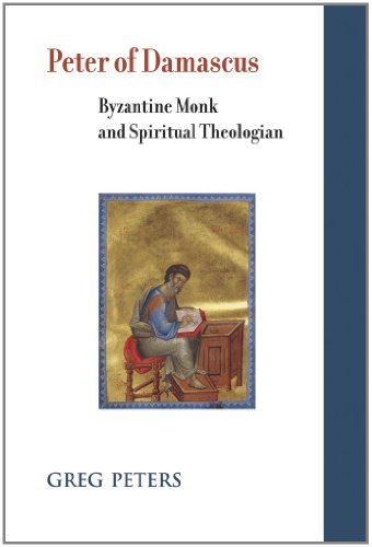 Studies and Texts (ST 175) Peter of Damascus Byzantine Monk and Spiritual Theologian