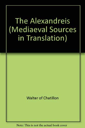 Imagen de archivo de The Alexandreis (Mediaeval Sources in Translation) a la venta por Irish Booksellers