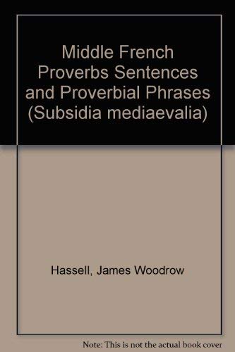 9780888443618: Middle French Proverbs, Sentences, and Proverbial Phrases English (Subsidia Mediaevalia)