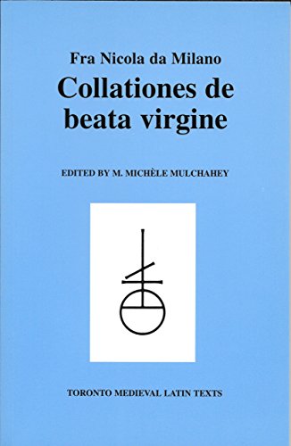 Stock image for Collationes de beata virgine: A Cycle of Preaching in the Dominican Congregation of the Blessed Virgin Mary at Imola, 1286-1287 (Toronto Medieval Latin Texts 24) for sale by Henry Stachyra, Bookseller