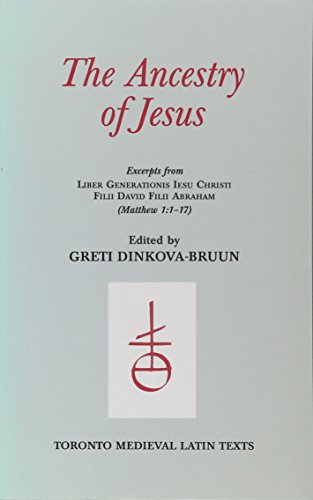 Stock image for The Ancestry of Jesus; Excerpts from Liber Generationis Iesu Christi Filii David Filii Abraham (Matthew 1:1-17) (Toronto Medieval Latin Texts) for sale by Zubal-Books, Since 1961