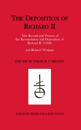 Stock image for The Deposition of Richard II: "The Record and Process of the Renunciation and Deposition of Richard II" (1399) and Related Writings (Toronto Medieval Latin Texts) for sale by GF Books, Inc.