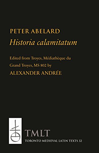 9780888444820: Historia calamitatum: Consolation to a Friend: Edited from Troyes, Mdiathque du Grand Troyes, MS 802 Latin; English: 32 (Toronto Medieval Latin Texts)