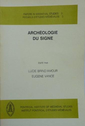Archéologie du signe (Recueils d'études médiévales / Papers in mediaeval studies, 3) (French and ...