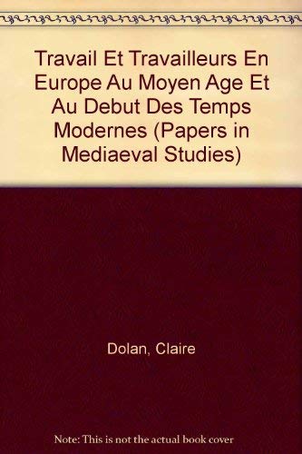 Beispielbild fr Travail et Travailleurs en Europe au Moyen Age et au Debut des Temps Modernes. Textes Presentes et Edites par Claire Dolan [Papers in Mediaeval Studies, 13] zum Verkauf von Vivarium, LLC