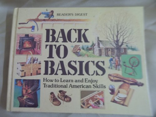 9780888500984: Back To Basics - How To Learn And Enjoy Traditional American Skills by Reader's Digest (1981-11-06)