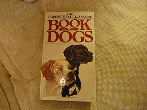 Beispielbild fr The Reader's Digest Illustrated Book of Dogs zum Verkauf von Gulf Coast Books