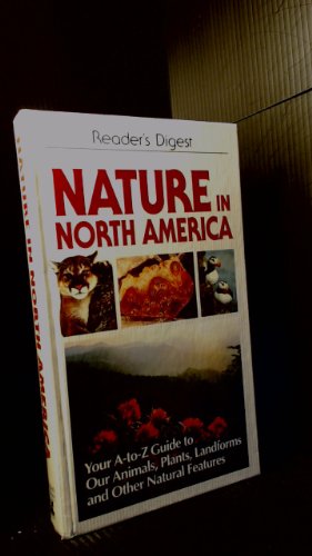 Stock image for Nature in North America : Your A-to-Z Guide to Our Country's Animals, Plants, Landforms and Other Natural Features for sale by Better World Books