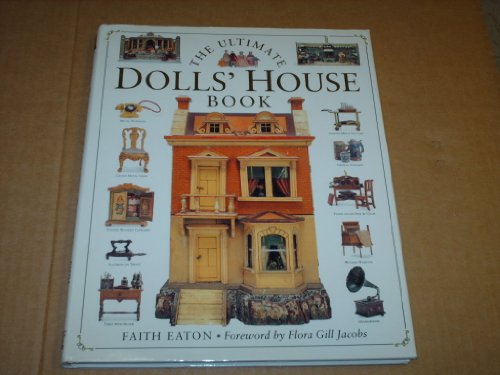9780888502346: The Ultimate Dolls' House Book : A Charming Book About the Most Famous Small-Scale Wonders