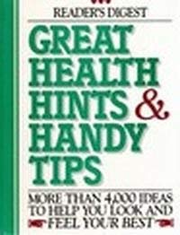 Beispielbild fr Great Health Hints and Handy Tips : 4,000 Ways to Get Healthy, Stay Healthy zum Verkauf von Better World Books: West