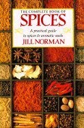 Stock image for Completet Book of Spices : A Practical Guide to Spices and Aromatic Seeds for sale by Better World Books