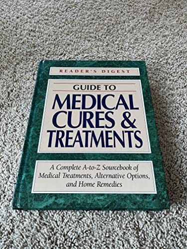 Beispielbild fr Reader's Digest Guide to Medical Cures and Treatments : A Complete A-to-Z Sourcebook of Medical Treatments, Alternative Opinions and Home Remedies zum Verkauf von Better World Books