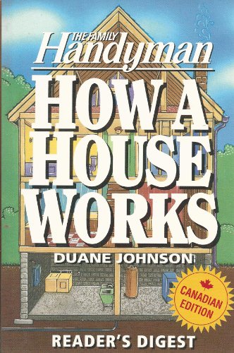 The Family Handyman How a House Works: How a House Works (9780888505347) by Johnson, Duane