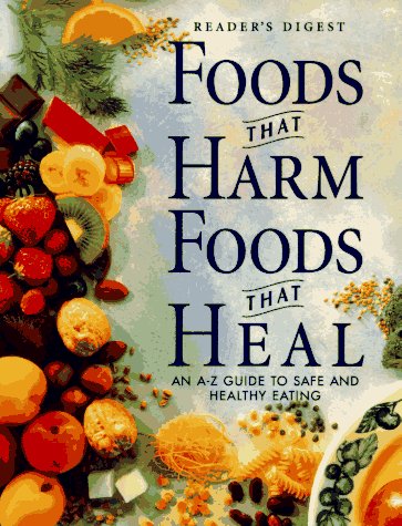 9780888505361: FOODS THAT HARM, FOODS THAT HEAL: AN A-Z GUIDE TO SAFE AND HEALTHY EATING (READERS DIGEST)