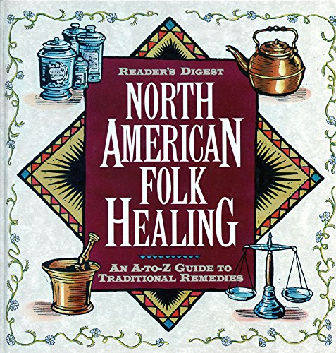 Imagen de archivo de Reader's Digest North American Folk Healing : An A-Z Guide to Traditional Remedies a la venta por Books of the Smoky Mountains