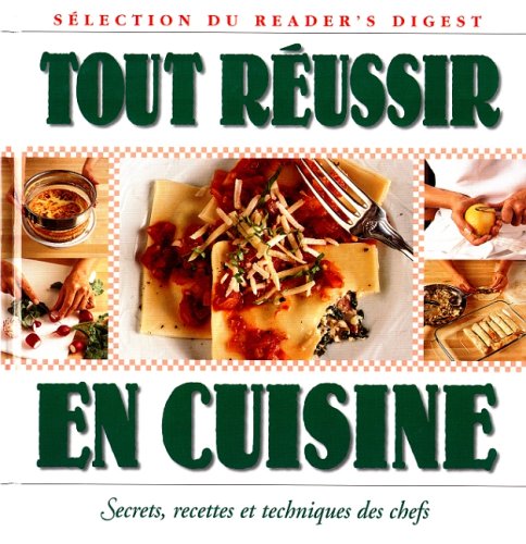 Stock image for Tout Reussir en Cuisine : Secrets, Recettes et Techniques des Chefs for sale by Better World Books