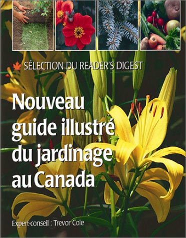 Imagen de archivo de Nouveau Guide Illustre du Jardinage au Canada a la venta por Better World Books