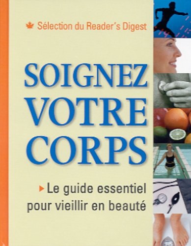 Beispielbild fr Soignez Votre Corps : Le Guide Essentiel Pour Vieillir en Beaute zum Verkauf von Better World Books