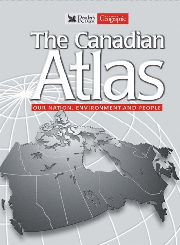 Stock image for The Canadian Atlas: Our Nation, Environment and People Canadian Geographic and Reader's Digest Association for sale by Aragon Books Canada