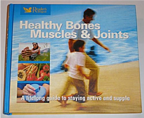 Beispielbild fr Healthy Bones, Muscles and Joints : A Lifelong Guide to Staying Active and Supple zum Verkauf von Better World Books