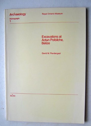 Imagen de archivo de Excavations at Actun Polbilche, Belize Pendergast, David M a la venta por CONTINENTAL MEDIA & BEYOND