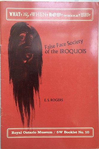 False Face Society of the Iroquois (9780888540591) by Rogers, Edward S