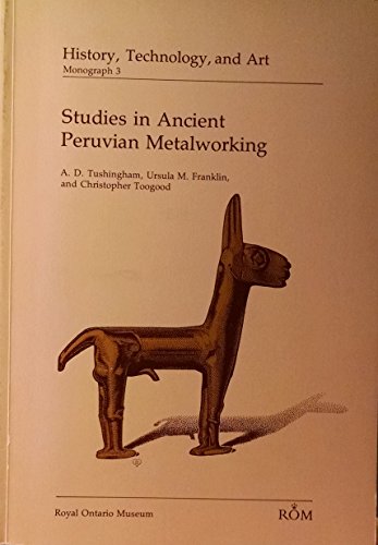 STUDIES IN ANCIENT PERUVIAN METALWORKING. AN INVESTIGATION OF OBJECTS FROM THE MUSEO ORO DEL PERÚ...