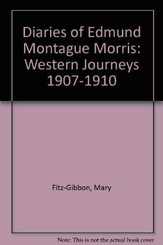 Imagen de archivo de The Diaries of Edmund Montague Morris: Western Journeys 1907-1910 a la venta por High Park Books