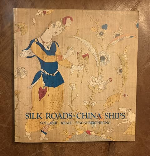 Beispielbild fr Silk Roads, China Ships: An Exhibition of East-West Trade zum Verkauf von Flying Danny Books