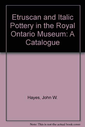 Etruscan and Italic Pottery in the Royal Ontario Museum A Catalogue.