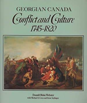 Beispielbild fr Georgian Canada : Conflict and Culture, 1745-1820 zum Verkauf von Better World Books