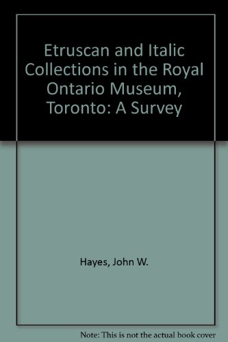 Stock image for ETRUSCAN AND ITALIC COLLECTIONS IN THE ROYAL ONTARIO MUSEUM, TORONTO: A SURVEY for sale by GLOVER'S BOOKERY, ABAA