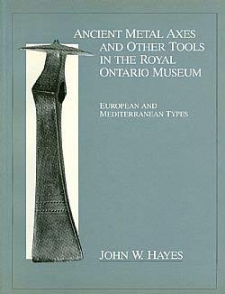 Ancient Metal Axes and Other Tools in the Royal Ontario Museum: European and Mediterranean Types