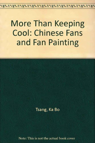 Stock image for More Than Keeping Cool: Chinese Fans and for sale by ThriftBooks-Atlanta