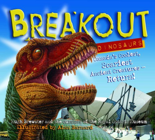 Stock image for Breakout Dinosaurs: Canada's Coolest, Scariest Ancient Creaturues Return! for sale by ThriftBooks-Atlanta