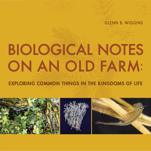 BIOLOGICAL NOTES ON AN OLD FARM Exploring Common Things in the Kingdoms of Life