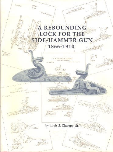 Stock image for A Rebounding Lock for the Side-Hammer Gun 1866-1910 for sale by WORLD WAR BOOKS