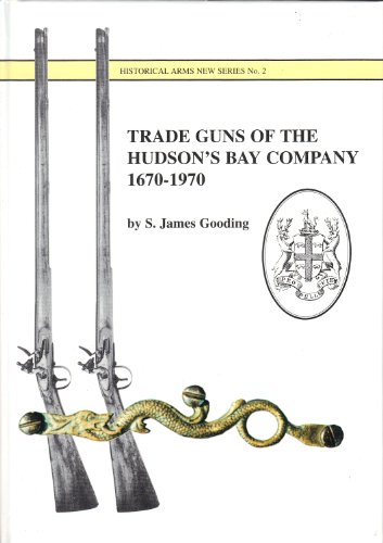 Stock image for Trade Guns of the Hudson's Bay Company 1670-1970 for sale by WORLD WAR BOOKS